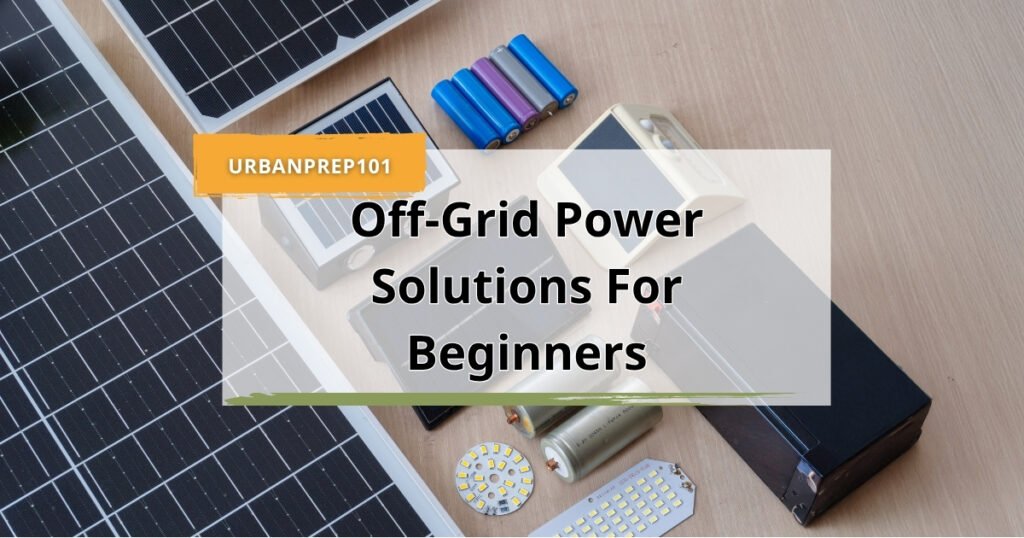 off grid power solutions for beginners