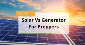 Solar vs Generator for Preppers_ The Smart Prepper’s Path to Reliable Power