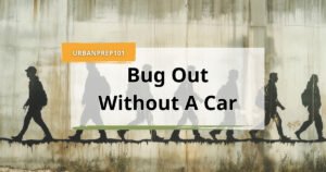 The Definitive Guide to Bug Out Without a Car_ Master Your Escape Plan Anywhere