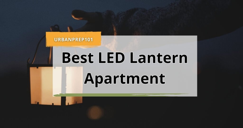 Discover the Best LED Lantern for Apartment Living – Brighten Your Home Safely and Stylishly