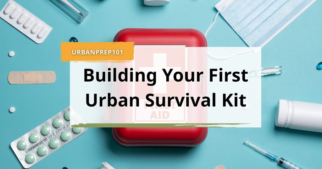 Building Your First Urban Survival Kit A Powerful Blueprint for Staying Safe in the City