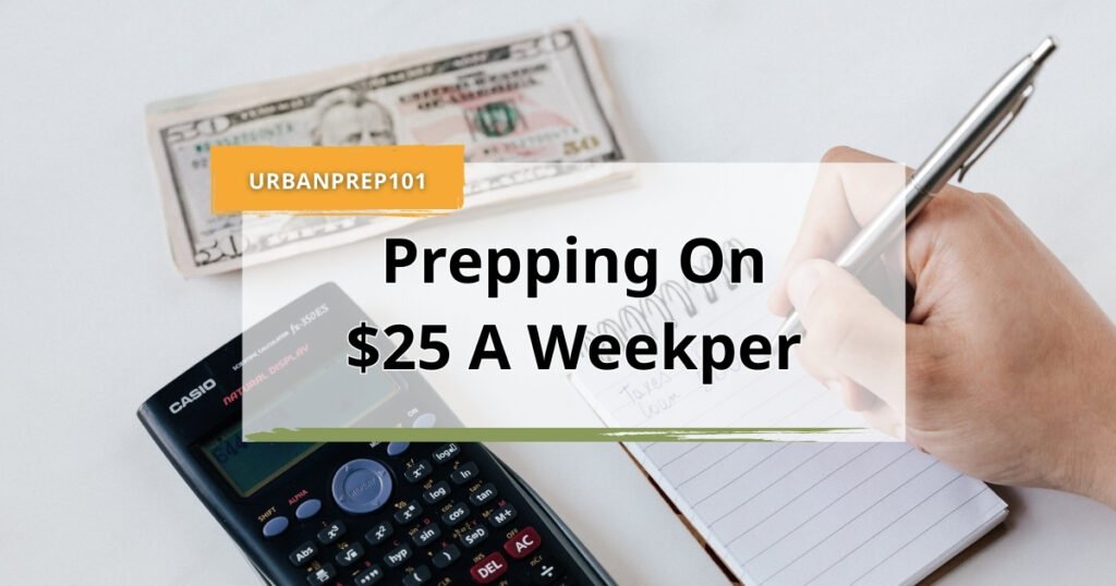 Prepping on $25 a Week_ The Proven Strategy for Building a Survival Stockpile Without Breaking the Bank